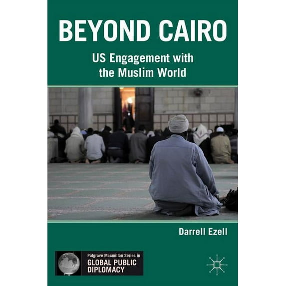 Palgrave MacMillan Global Public Diploma Beyond Cairo: US Engagement with the Muslim World, (Hardcover)