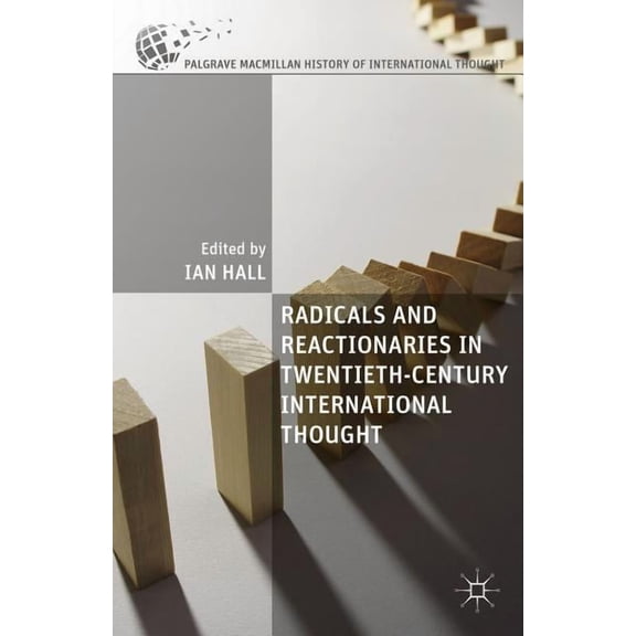 Palgrave MacMillan History of Internatio Radicals and Reactionaries in Twentieth-Century International Thought, (Hardcover)