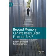 Palgrave MacMillan Memory Studies Beyond Memory Can We Really Learn from the Past?, Hardcover