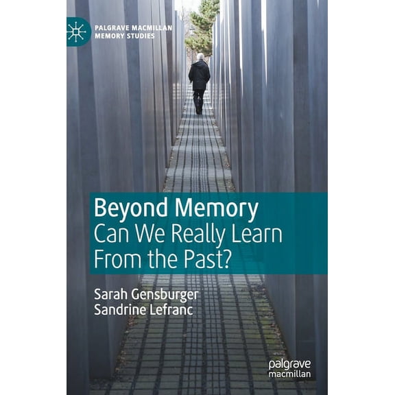 Palgrave MacMillan Memory Studies Beyond Memory: Can We Really Learn from the Past?, (Hardcover)
