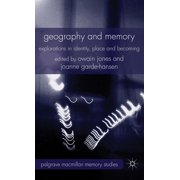 Palgrave MacMillan Memory Studies Geography and Memory Explorations in Identity, Place and Becoming, Hardcover