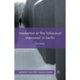 thumbnail image 1 of Palgrave MacMillan Memory Studies Mediation at the Holocaust Memorial in Berlin, (Paperback), 1 of 1