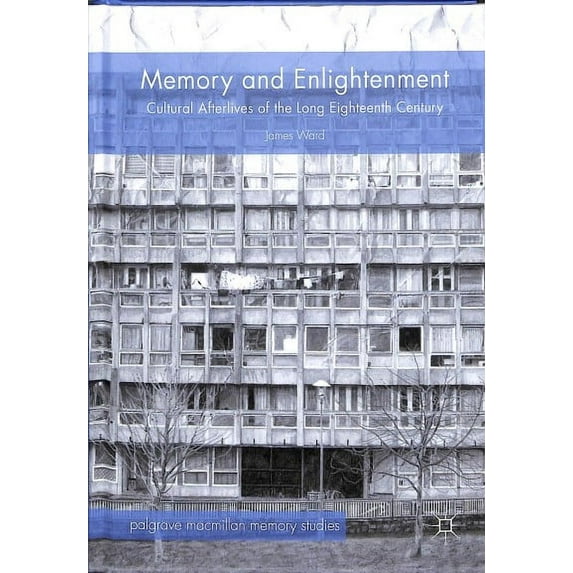 Palgrave MacMillan Memory Studies: Memory and Enlightenment: Cultural Afterlives of the Long Eighteenth Century (Hardcover)