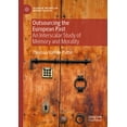 thumbnail image 1 of Palgrave MacMillan Memory Studies Outsourcing the European Past: An Interscalar Study of Memory and Morality, (Hardcover), 1 of 1