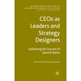 thumbnail image 1 of Palgrave MacMillan Studies in Banking an Ceos as Leaders and Strategy Designers: Explaining the Success of Spanish Banks: Explaining the Success of Spanish Banks, (Paperback), 1 of 1