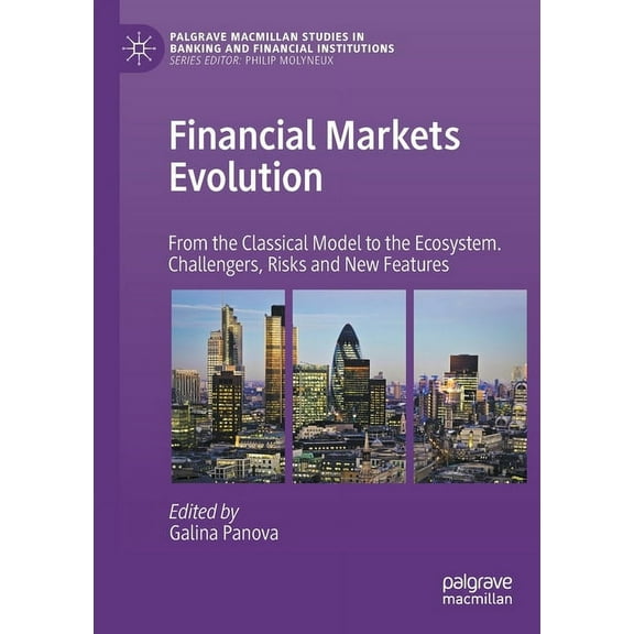 Palgrave MacMillan Studies in Banking an Financial Markets Evolution: From the Classical Model to the Ecosystem. Challengers, Risks and New Features, (Paperback)