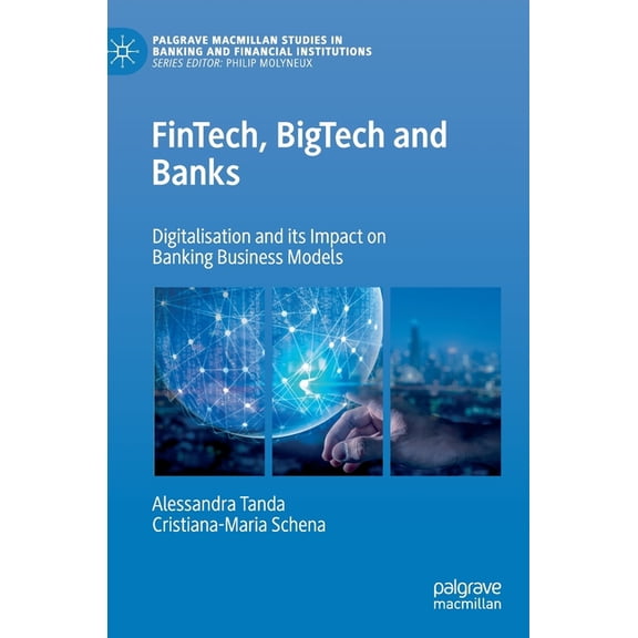 Palgrave MacMillan Studies in Banking an Fintech, Bigtech and Banks: Digitalisation and Its Impact on Banking Business Models, (Hardcover)