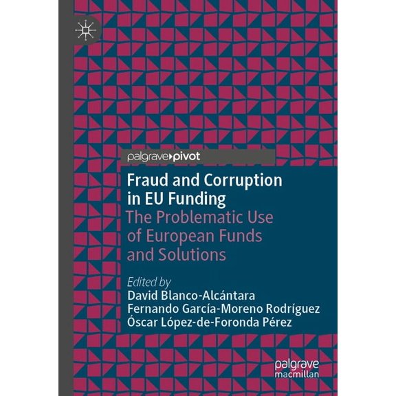 Palgrave MacMillan Studies in Banking an Fraud and Corruption in EU Funding: The Problematic Use of European Funds and Solutions, (Paperback)