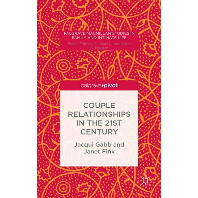 Palgrave MacMillan Studies in Family and Intimate Life: Couple Relationships in the 21st Century (Hardcover)