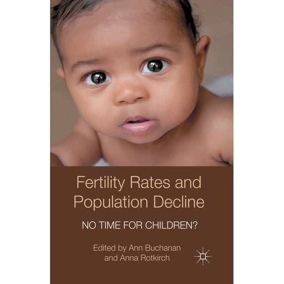 Palgrave MacMillan Studies in Family and Fertility Rates and Population Decline: No Time for Children?, (Paperback)