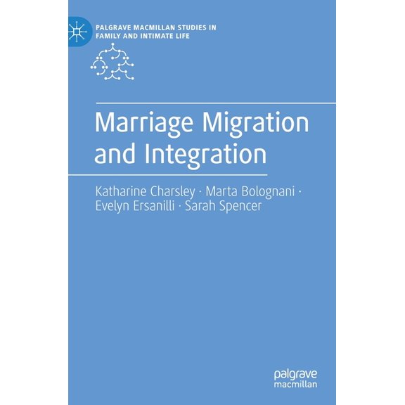 Palgrave MacMillan Studies in Family and Marriage Migration and Integration, (Hardcover)
