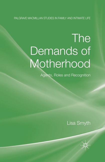 Palgrave MacMillan Studies in Family and Intimate Life: The Demands of Motherhood (Paperback) - image 1 of 1