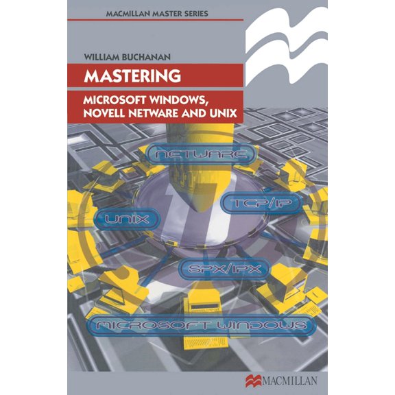 Palgrave Master Series (Computing) Mastering Microsoft Windows, Novell NetWare and UNIX, Book 6, (Paperback)