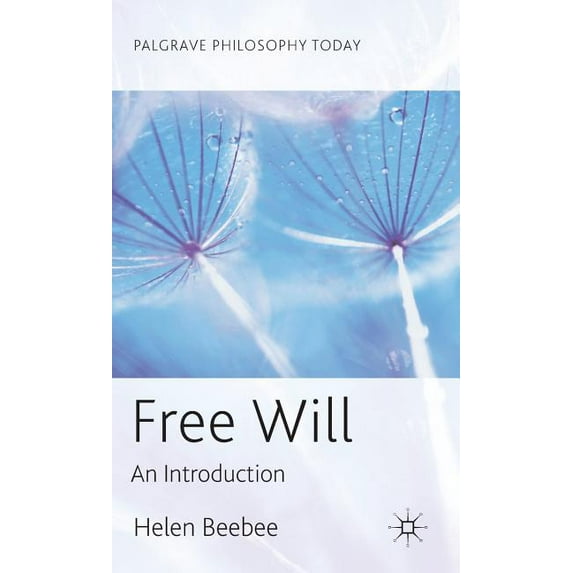 Palgrave Philosophy Today: Free Will: An Introduction