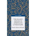 thumbnail image 1 of Palgrave Pivot The Black Indian in American Literature, (Hardcover), 1 of 1