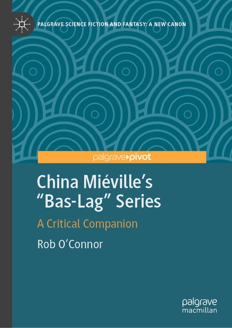 Palgrave Science Fiction and Fantasy: A China MiÃ©ville's Bas-Lag Series: A Critical Companion, (Hardcover)