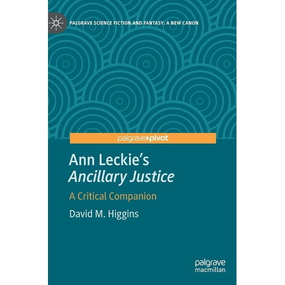 Palgrave Science Fiction and Fantasy: A Ann Leckie's Ancillary Justice: A Critical Companion, (Hardcover)