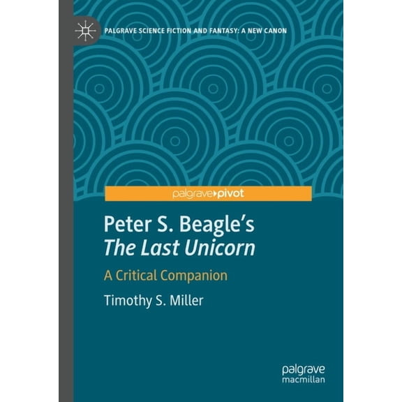 Palgrave Science Fiction and Fantasy: A  Peter S. Beagle's "The Last Unicorn": A Critical Companion, (Hardcover)