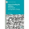 thumbnail image 1 of Palgrave Socio-Legal Studies Future-Proofing the Judiciary: Preparing for Demographic Change, (Paperback), 1 of 1
