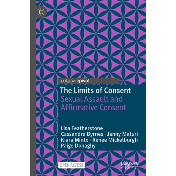 Palgrave Socio-Legal Studies The Limits of Consent: Sexual Assault and Affirmative Consent, (Paperback)