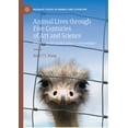 thumbnail image 1 of Palgrave Studies in Animals and Literatu Animal Lives Through Five Centuries of Art and Science: Who Knows If I Am Not Subject to Knowledge?, (Hardcover), 1 of 1