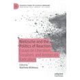 thumbnail image 1 of Palgrave Studies in Classical Liberalism Nietzsche and the Politics of Reaction: Essays on Liberalism, Socialism, and Aristocratic Radicalism, (Hardcover), 1 of 1