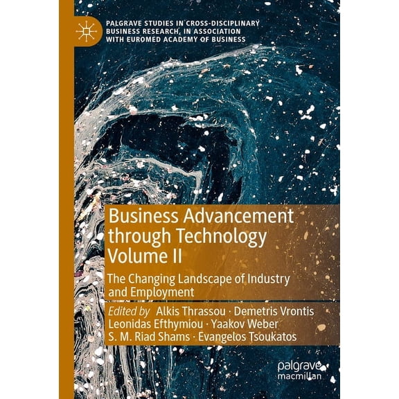 Palgrave Studies in Cross-Disciplinary B Business Advancement Through Technology Volume II: The Changing Landscape of Industry and Employment, (Paperback)