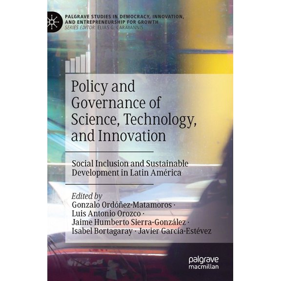 Palgrave Studies in Democracy, Innovatio Policy and Governance of Science, Technology, and Innovation: Social Inclusion and Sustainable Development in Latin Amr, (Hardcover)