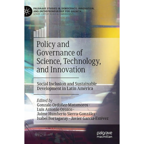Palgrave Studies in Democracy, Innovatio Policy and Governance of Science, Technology, and Innovation: Social Inclusion and Sustainable Development in Latin Amér, (Hardcover)