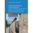 thumbnail image 1 of Palgrave Studies in Economic History 30 Years Since the Fall of the Berlin Wall: Turns and Twists in Economies, Politics, and Societies in the Post-Communist, (Paperback), 1 of 1