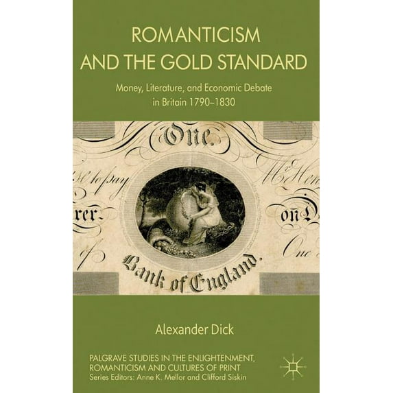 Palgrave Studies in the Enlightenment, R Romanticism and the Gold Standard: Money, Literature, and Economic Debate in Britain 1790-1830, (Hardcover)
