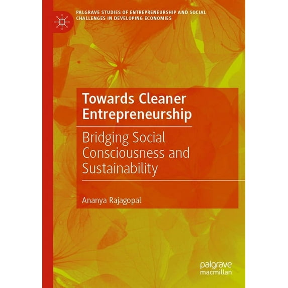 Palgrave Studies of Entrepreneurship and Towards Cleaner Entrepreneurship: Bridging Social Consciousness and Sustainability, (Paperback)