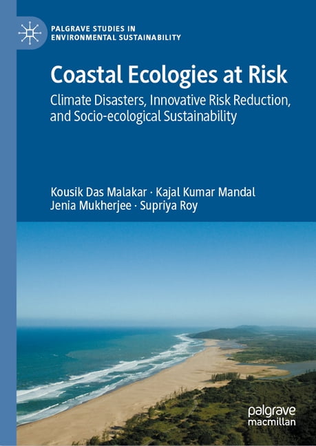 Palgrave Studies in Environmental Sustai Coastal Ecologies at Risk: Climate Disasters, Innovative Risk Reduction, and Socio-Ecological Sustainability, (Hardcover)