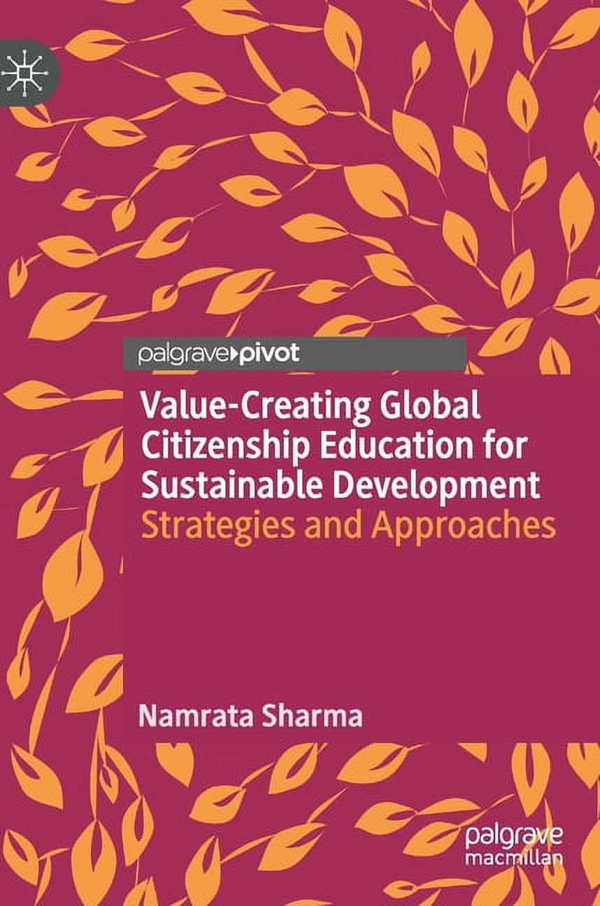 Palgrave Studies in Global Citizenship E Value-Creating Global Citizenship Education for Sustainable Development: Strategies and Approaches, (Hardcover)