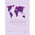 thumbnail image 1 of Palgrave Studies in Global Higher Educat Recruiting International Students in Higher Education: Representations and Rationales in British Policy, (Paperback), 1 of 1