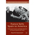 thumbnail image 1 of Palgrave Studies in the History of the M Franco Sells Spain to America: Hollywood, Tourism and Public Relations as Postwar Spanish Soft Power, (Hardcover), 1 of 1