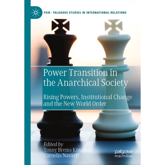 Palgrave Studies in International Relati Power Transition in the Anarchical Society: Rising Powers, Institutional Change and the New World Order, (Paperback)