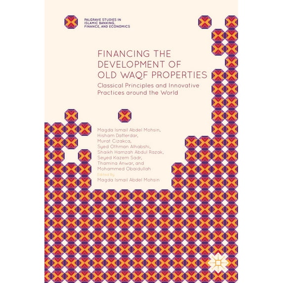 Palgrave Studies in Islamic Banking, Fin Financing the Development of Old Waqf Properties: Classical Principles and Innovative Practices Around the World, (Hardcover)
