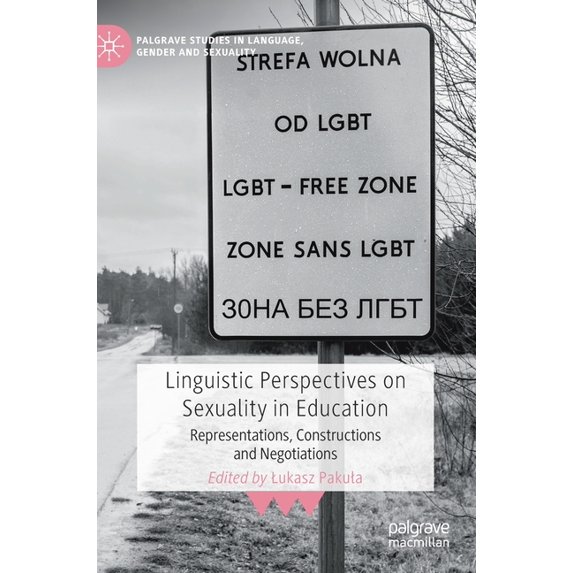 Palgrave Studies in Language, Gender and Linguistic Perspectives on Sexuality in Education: Representations, Constructions and Negotiations, (Hardcover)