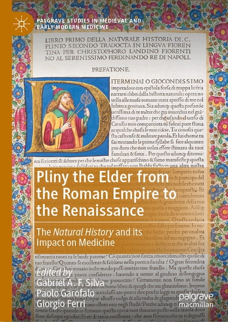 Palgrave Studies in Medieval and Early M Pliny the Elder from the Roman Empire to the Renaissance: The Natural History and Its Impact on Medicine, (Hardcover)