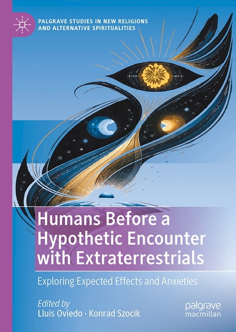 Palgrave Studies in New Religions and Al Humans Before a Hypothetic Encounter with Extraterrestrials: Exploring Expected Effects and Anxieties, (Hardcover)