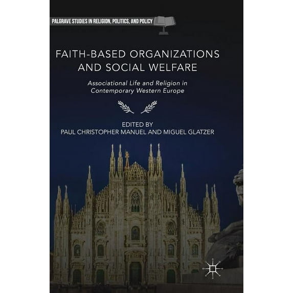 Palgrave Studies in Religion, Politics, Faith-Based Organizations and Social Welfare: Associational Life and Religion in Contemporary Western Europe, (Hardcover)