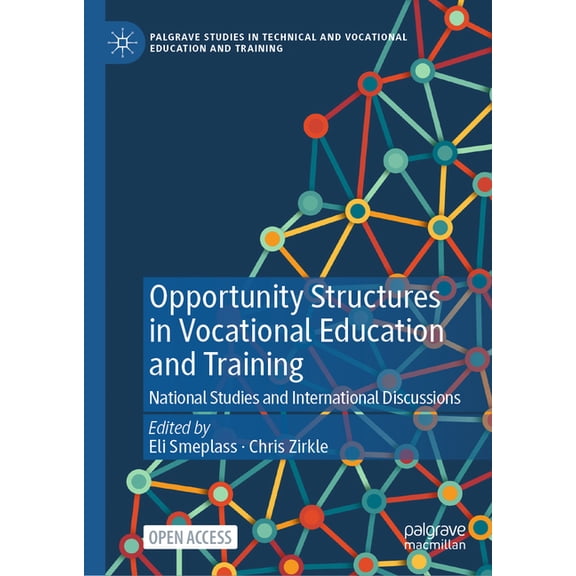 Palgrave Studies in Technical and Vocati Opportunity Structures in Vocational Education and Training: National Studies and International Discussions, (Hardcover)