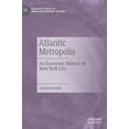 thumbnail image 1 of Palgrave Studies in American Economic Hi Atlantic Metropolis: An Economic History of New York City, (Hardcover), 1 of 1