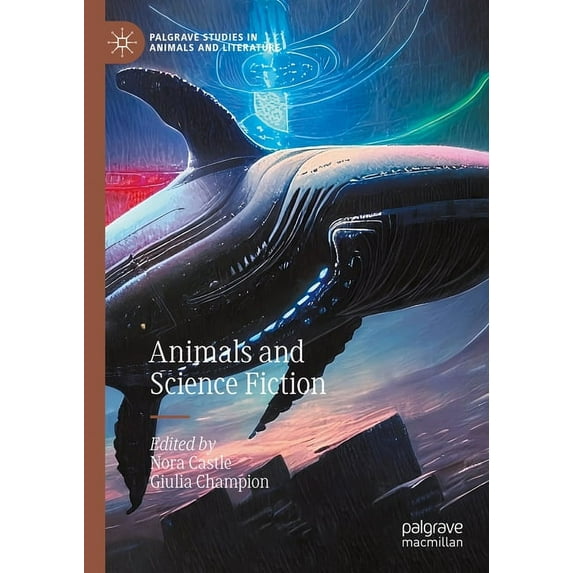 Palgrave Studies in Animals and Literatu Animals and Science Fiction, (Hardcover)