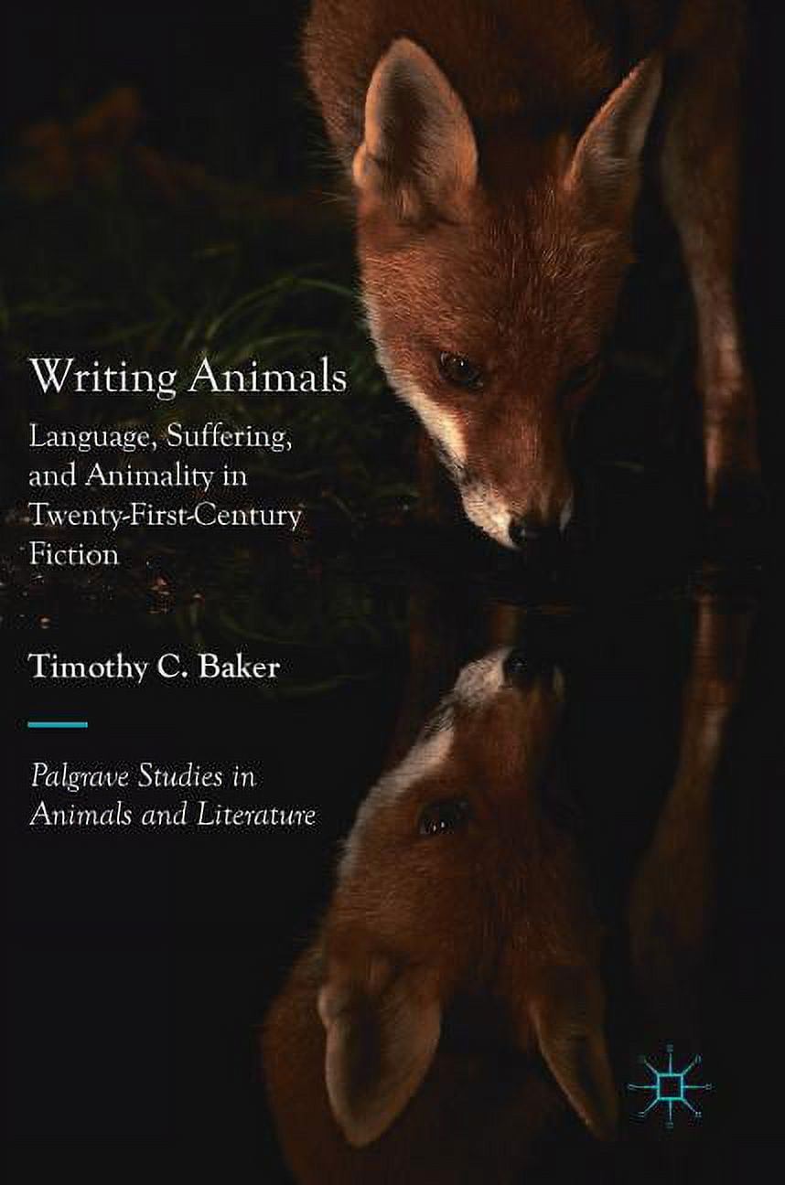 Palgrave Studies in Animals and Literature Writing Animals Language, Suffering, and Animality
