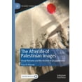 thumbnail image 1 of Palgrave Studies in Arab Cinema The Afterlife of Palestinian Images: Visual Remains and the Archive of Disappearance, (Hardcover), 1 of 1