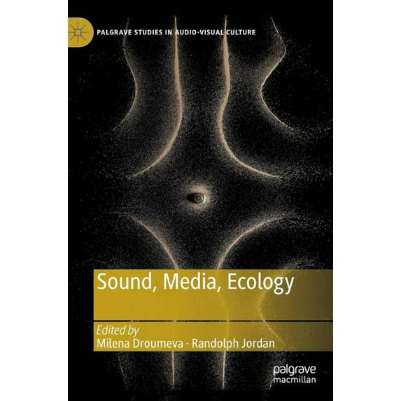Palgrave Studies in Audio-Visual Culture Sound, Media, Ecology, (Hardcover)