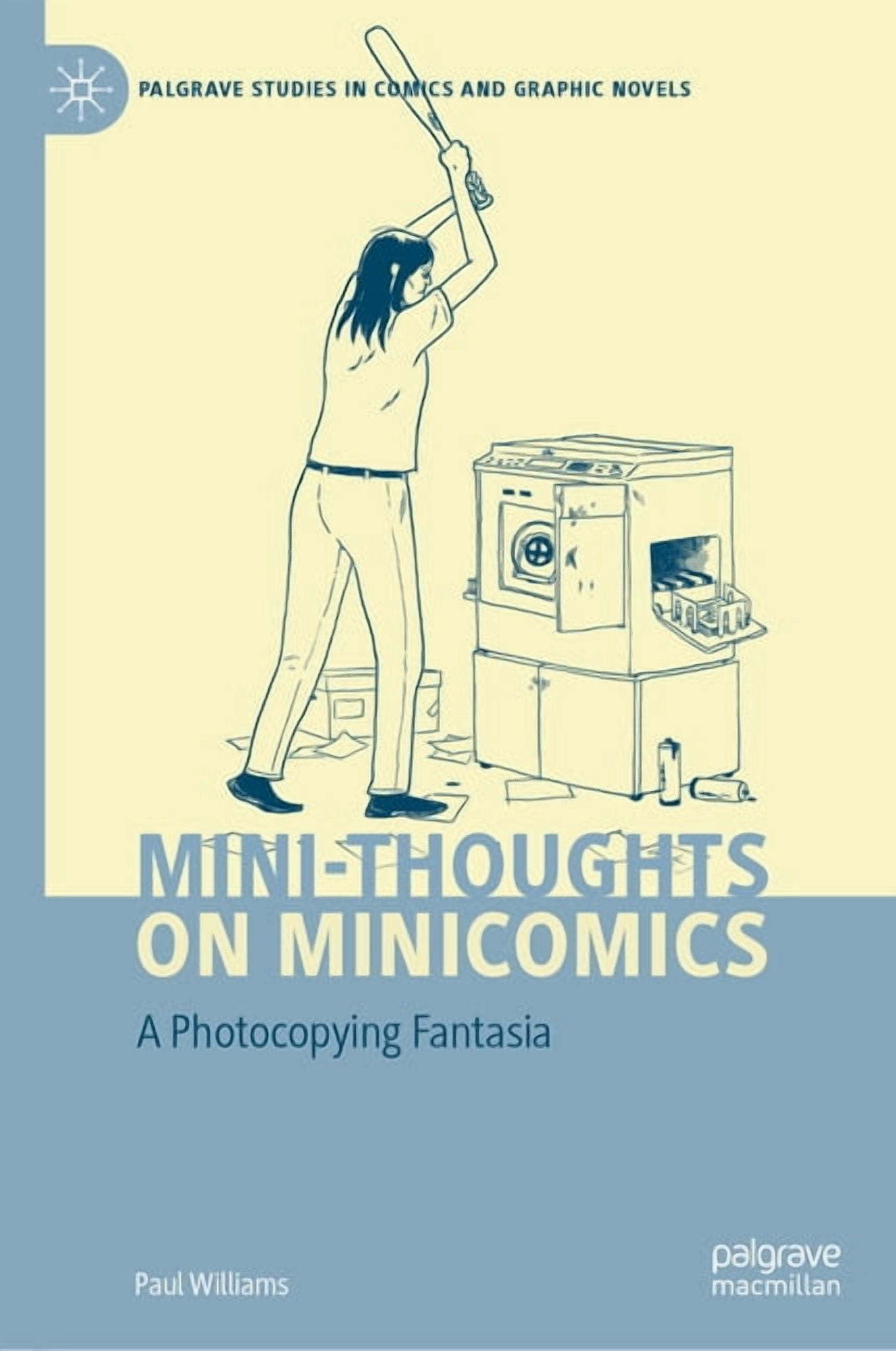 Palgrave Studies in Comics and Graphic N Mini-Thoughts on Minicomics: A Photocopying Fantasia, (Hardcover)