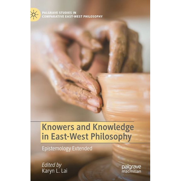 Palgrave Studies in Comparative East-Wes Knowers and Knowledge in East-West Philosophy: Epistemology Extended, (Hardcover)